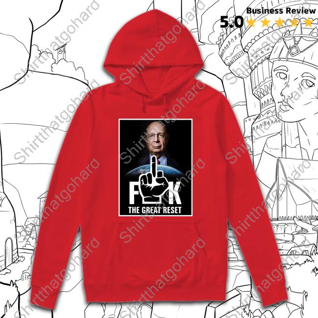 Official Klaus Schwa Fuck The Great Reset Hoodie Official Illuminatibot Klaus Schwa Fuck The Great Reset Shirts