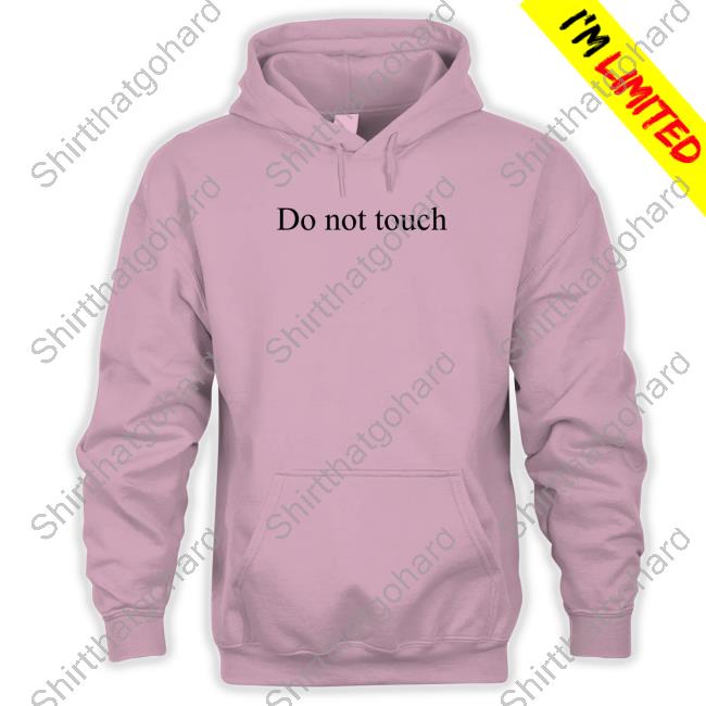 Kpopsapphic Do Not Touch Hoodie Do Not Touch Shirt Kpopsapphic