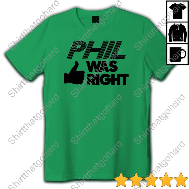 Official Phil Was Right White Shirt Phil Was Right White T Shirt