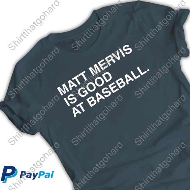 Obvious Shirts Merch Matt Mervis Is Good At Baseball Shirts Obvious Shirts Merch Matt Mervis Is Good At Baseball Tee Shirt
