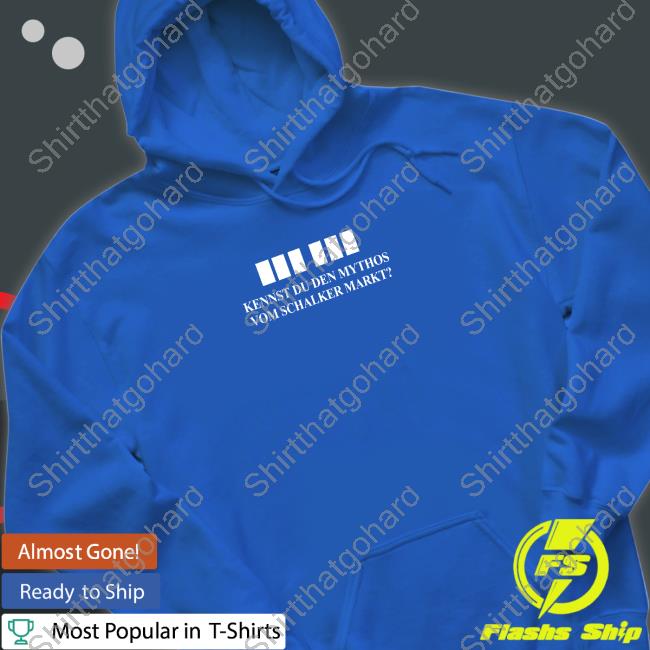 Kennst Du Den Mythos Vom Schalker Markt Shirt Official Kennst Du Den Mythos Vom Schalker Markt Shirt FC Schalke 04