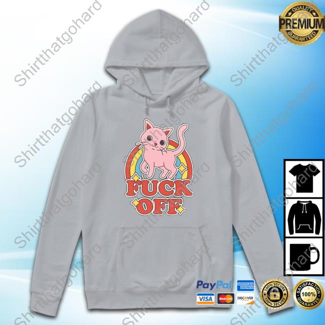 Fuck Off Rude Offensive Cat Kitten Rainbow Anti-Social Sweatshirt Fuck Off Cat Kitten Rainbow Shirt