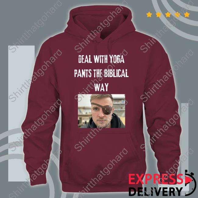 Original Deal With Yoga Pants The Biblical Way Tee Shirt Deal With Yoga Pants The Biblical Way Limited Edition Crewneck Sweatshirt