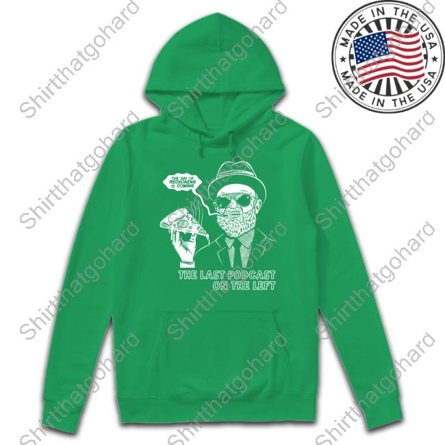 The Last Podcast On The Left The Reckoning Shirts Last Podcast Merch The Last Podcast On The Left The Reckoning Sweatshirt
