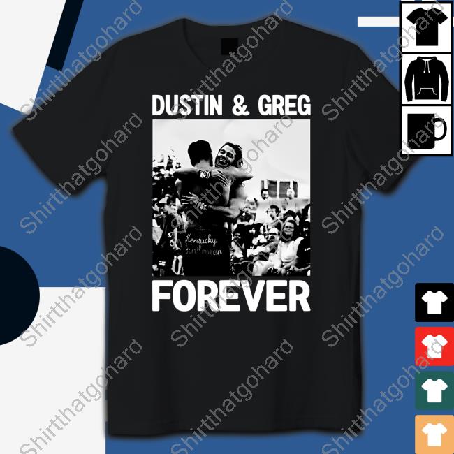 Dustin and Greg Forever T Shirt