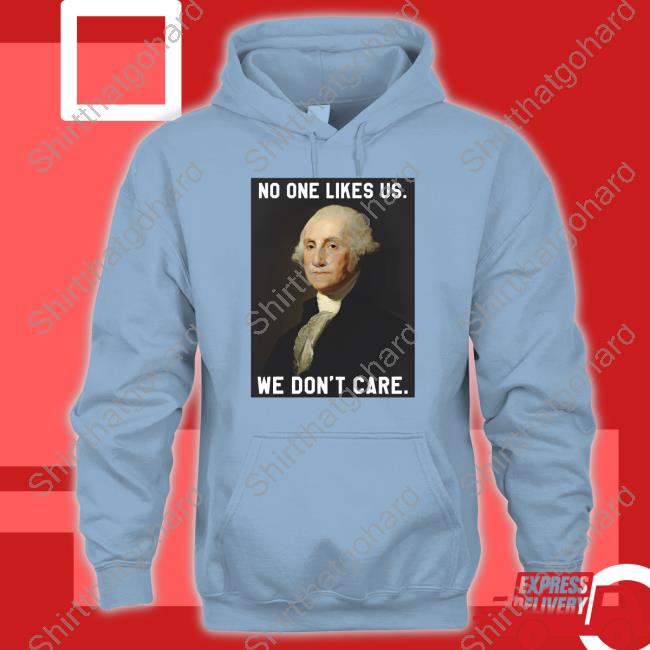 No One Likes Us We Don't Care Shirt Official Barstool Sports No One Likes Us We Don't Care Sweatshirt
