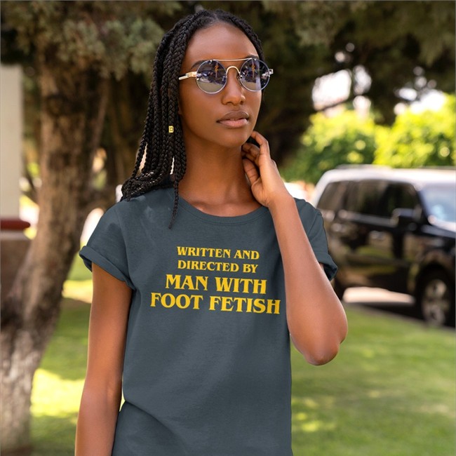 Good Shirts Written And Directed By Man With Foot Fetish Tee Shirt The Good Shirts Merch Written And Directed By Man With Foot Fetish Shirts