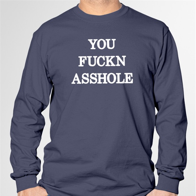 Poorly Translated Shirts You Fuckn Asshole Shirt 2022 Poorly Translated Shirts You Fuckn Asshole Shirt
