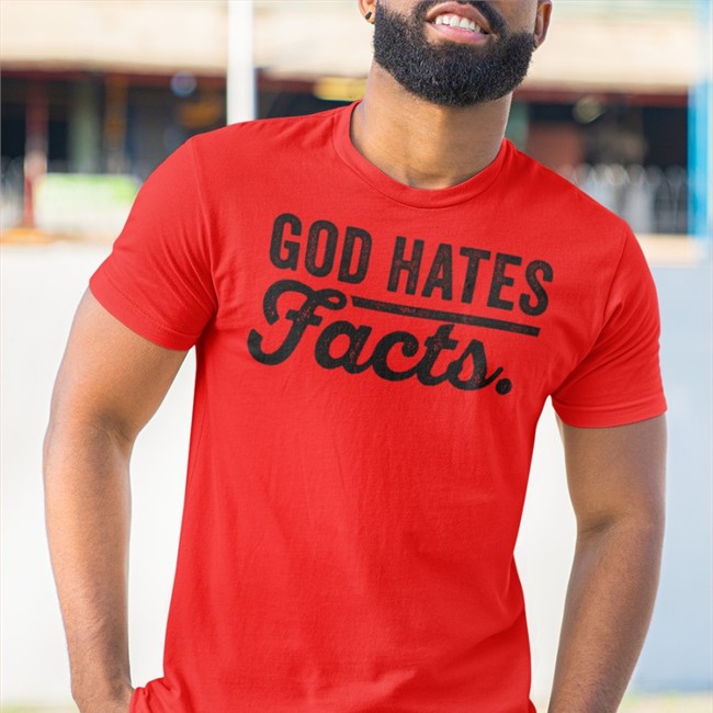 God Hates Facts Shirt Highnessophelia