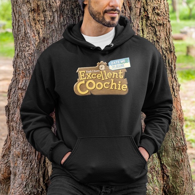 Yeah I Have Excellent Coochie Date Me Please T Shirt