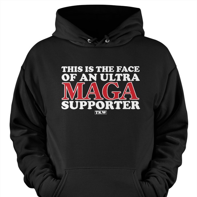This Is The Face Of An Ultra Maga Supporter Sweatshirt TKW