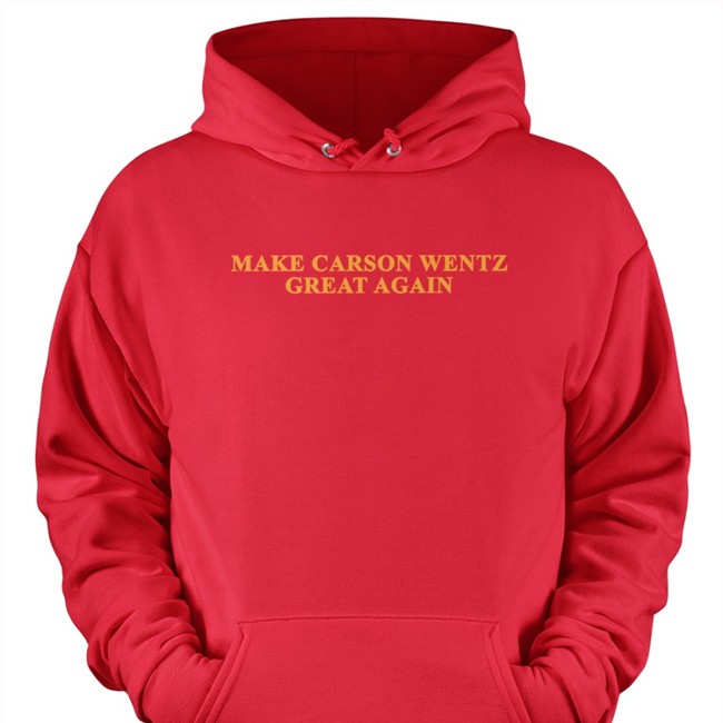Make Carson Wentz Great Again Sweatshirt Jp Finlay Make Carson Wentz Great Again T Shirt Jp Finlay