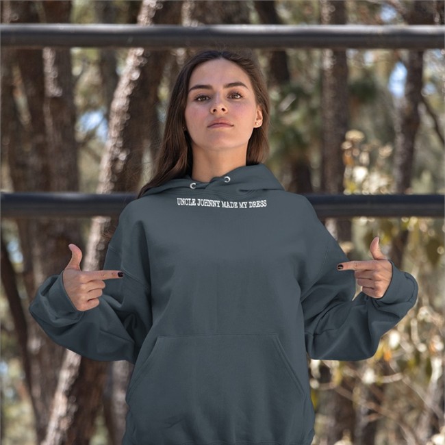 Uncle Johnny Made My Dress T Shirt Mrldavis Uncle Johnny Made My Dress Hooded Sweatshirt Mrldavis