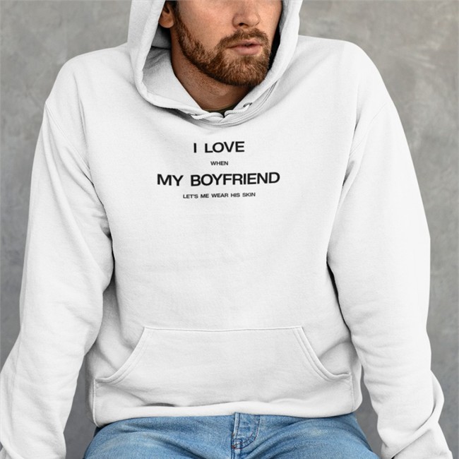 I Love When My Boyfriend Let's Me Wear His Skin T Shirts Threads By Tie Merch I Love When My Boyfriend Let's Me Wear His Skin Shirts
