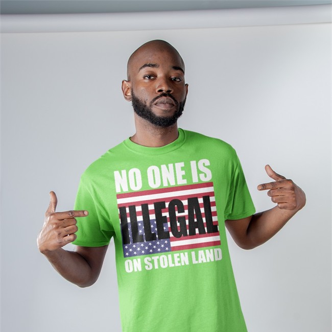 One Buy Click Shop No One Is Illegal On Stolen Land Shirt No One Is Illegal On Stolen Land Tee One Buy Click Shop