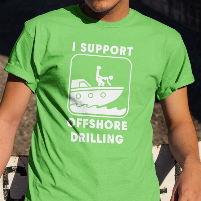 I Support Offshore Drilling Tee Shirt