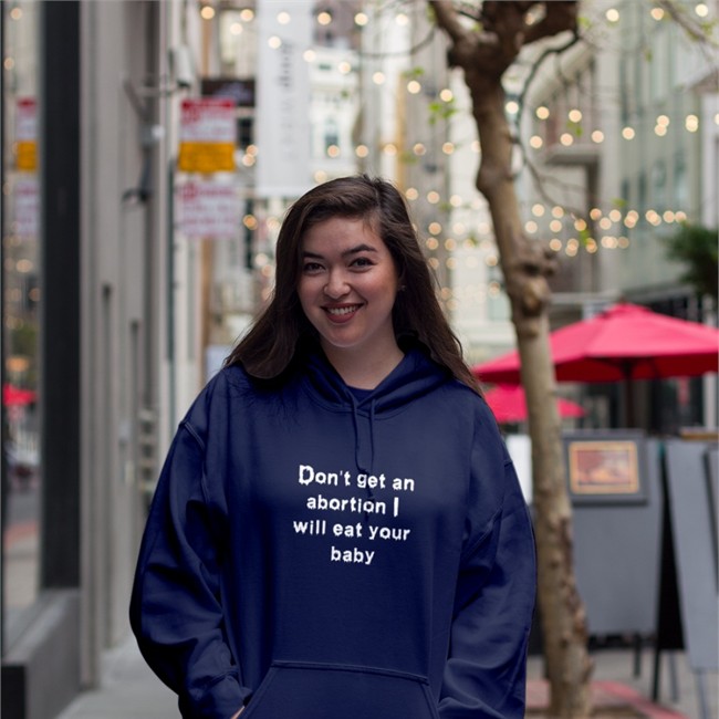 Shirts That Go Hard Don't Get An Abortion I Will Eat Your Baby T Shirt Good Shirts Merch Shirts That Go Hard Don't Get An Abortion I Will Eat Your Baby Shirt