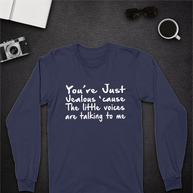 You're Just Jealous' Cause The Little Voices Are Talking To Me Tee You're Just Jealous' Cause The Little Voices Are Talking To Me Tee Shirt Weird Thrift Store Shirts