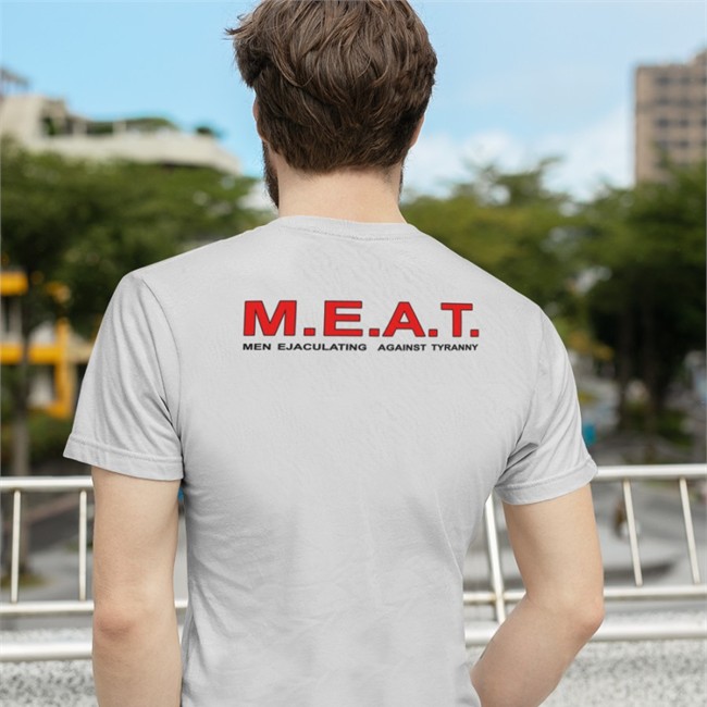 Top Shirts That Go Hard Meat Men Ejaculating Against Tyranny Shirt Meat Men Ejaculating Against Tyranny Tee Shirt