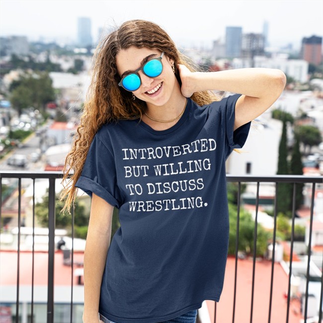 Introverted But Willing To Discuss Wrestling Tee Shirt Laura Elle