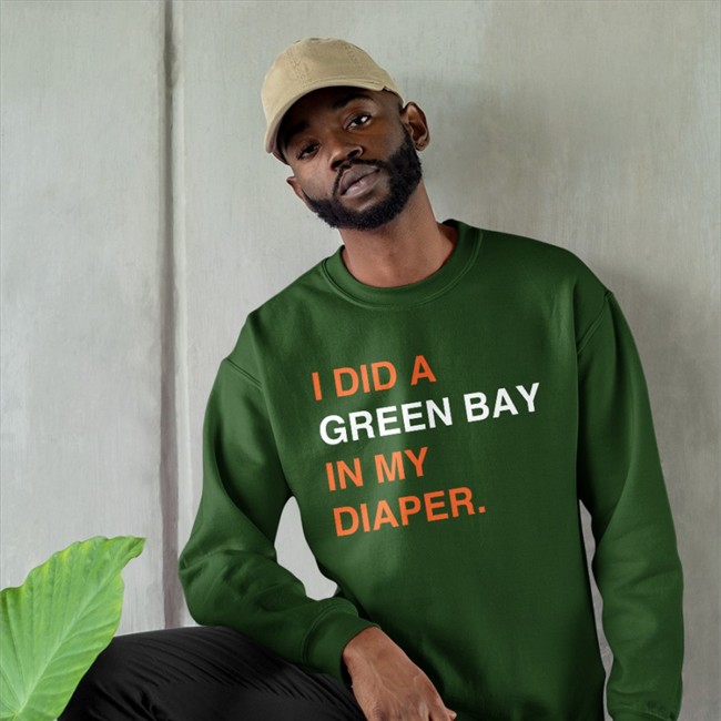 I Did A Green Bay In My Diaper T-Shirt I Did A Green Bay In My Diaper Hat
