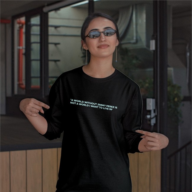 A World Without Jimmy Perez Is Not A World I Want To Live In Hoodie Alison O'Donnell A World Without Jimmy Perez Is Not A World I Want To Live In Shirt Alison O'Donnell