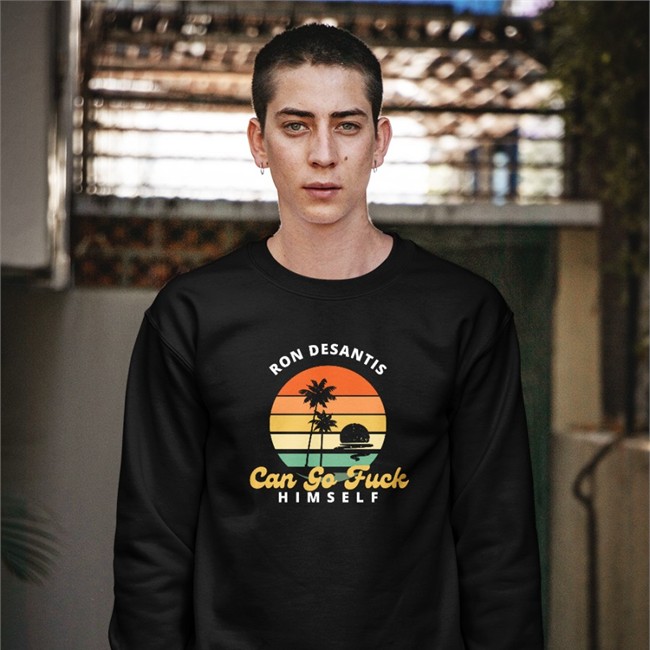 Tony Michaels Ron Desantis Can Go Fuck Himself Sweatshirt Fuck'em Merch Thetonymichaels Ron Desantis Can Go Fuck Himself Tee