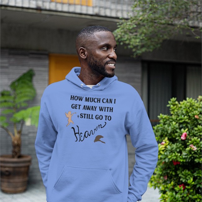 How Much Can I Get Away With And Still Go To Heaven Shirt 2022 Shirts That Go Hard How Much Can I Get Away With And Still Go To Heaven Tee Shirts That Go Hard