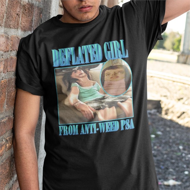Deflated Girl From Anti-Weed Psa Hoodie Shirts That Go Hard Shirts That Go Hard Deflated Girl From Anti-Weed Psa Tee