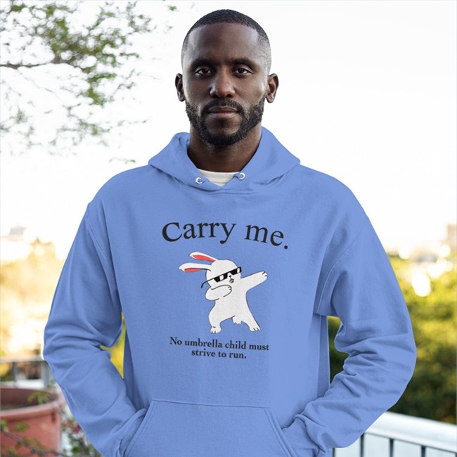 Carry Me No Umbrella Child Must Strive To Run White Sweatshirt