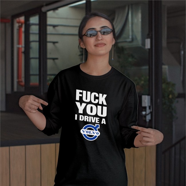 Fuck You I Drive A Volvo Tee