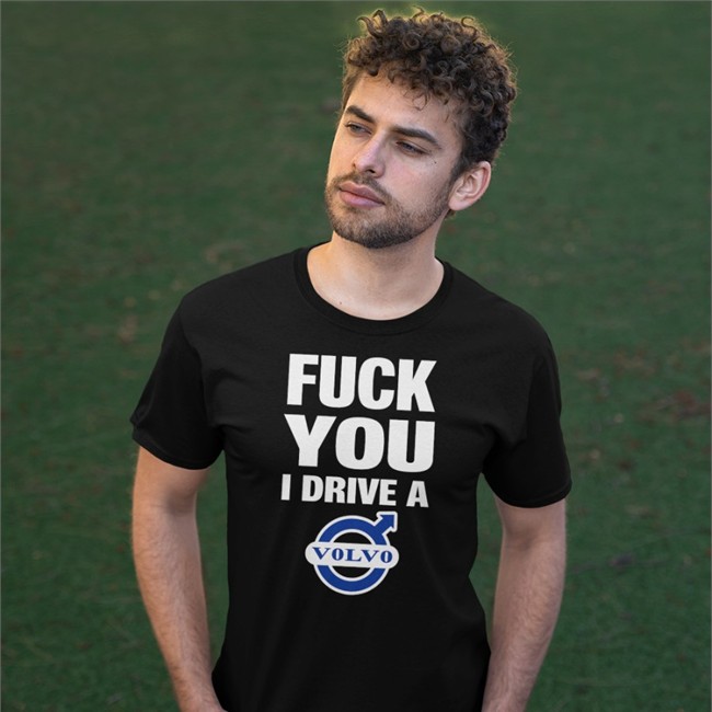 Original Shirtsthtgohard Fuck You I Drive A Volvo Shirt Black Shirtsthtgohard Fuck You I Drive A Volvo Hoodie Black