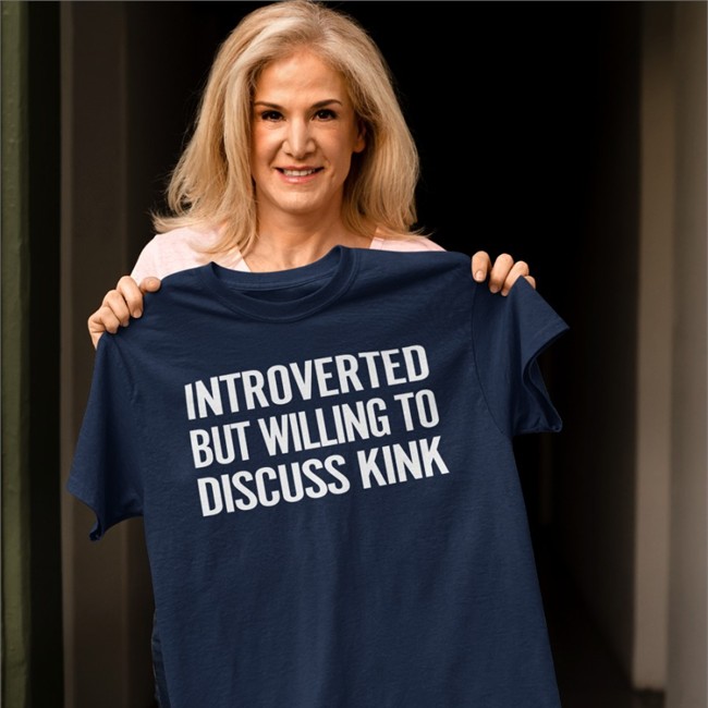 Maddie The Baddie Introverted But Willing To Discuss Kink Shirt