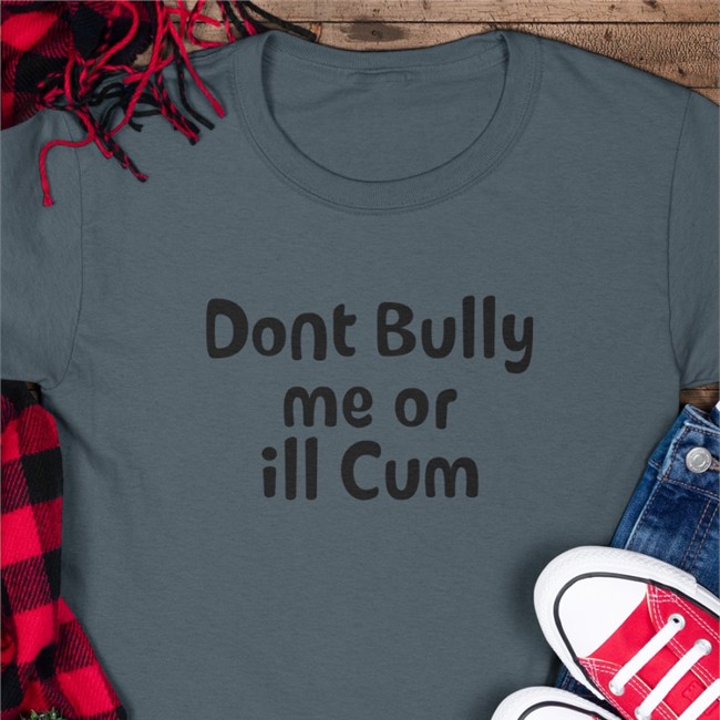 Misty Moon Dont Bully Me Or ill Cum Offical Limited TShirt MistySnuggleBug Dont Bully Me Or ill Cum Shirt MistySnuggleBug Misty Moon
