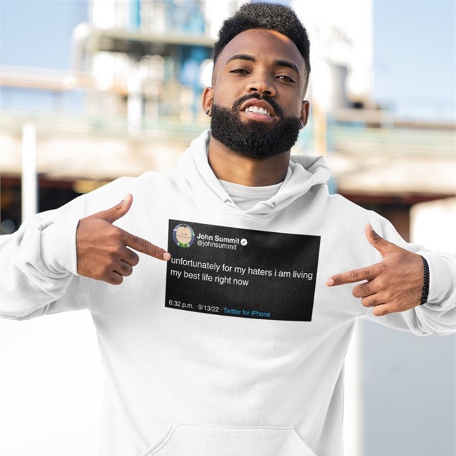 Unfortunately For My Haters I Am Living My Best Life Right Now Shirt John Summit Unfortunately For My Haters I Am Living My Best Life Right Now Hoodie John Summit