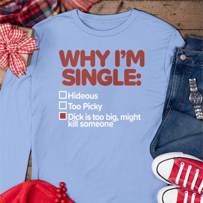 Shirts That Go Hard Why I'm Single Hideous Too Picky Dick Is Too Big Might Kill Someone Baseball Sleeve Tee Shirts That Go Hard Why I'm Single Hideous Too Picky Dick Is Too Big Might Kill Someone Tank Top Black