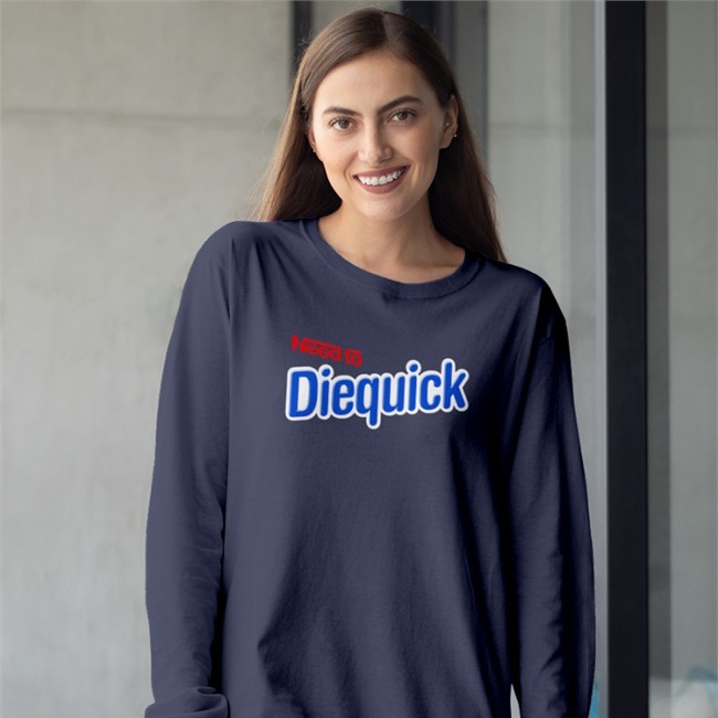 Shirts That Go Hard Need To Diequick T Shirt Need To Diequick TShirt