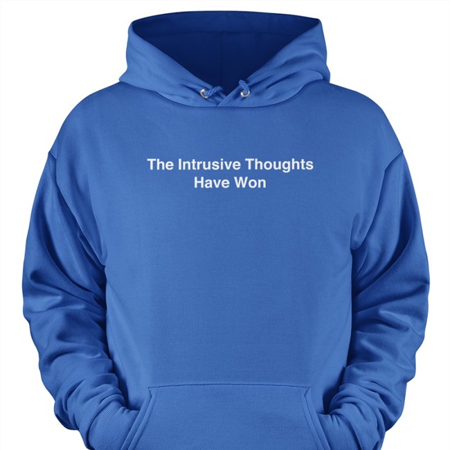 The Intrusive Thoughts Won T Shirts