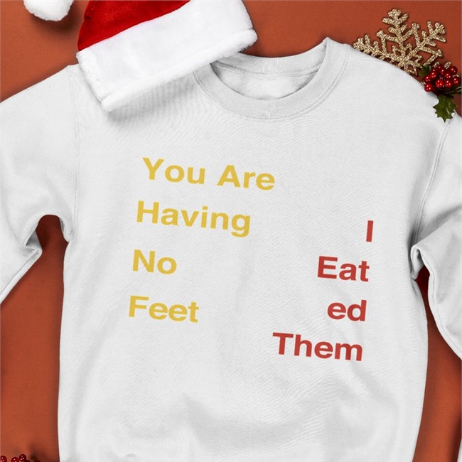 You Are Having No Feet I Eat Ed Them Tee Shirt You Are Having No Feet I Eat Ed Them White Shirts Thomas the Plank Engine