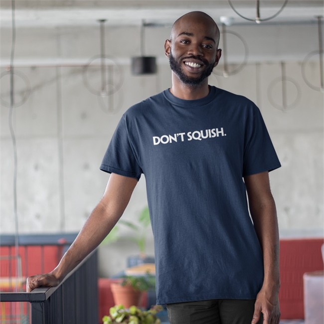 Don't Squish T Shirt