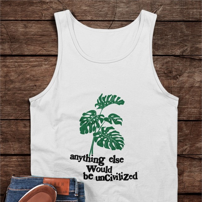 Uncivilized Merch Anything Else Would Be Uncivilized Tee Shirt Anything Else Would Be Uncivilized Hoodie White Uncivilized Merch