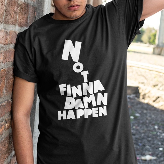 The Barstool Sports Store Not Finna Damn Happen Tee Shirt The Barstool Sports Store Not Finna Damn Happen Shirts Black