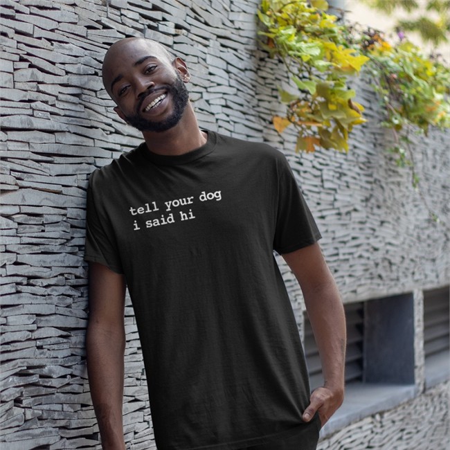 We Rate Dogs Tell Your Dog I Said Hi Shirts Black Dogfather