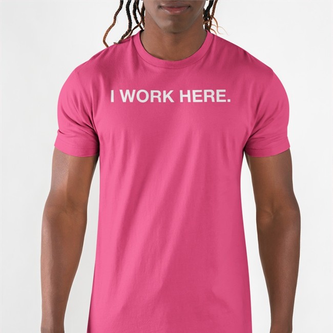 I Work Here T Shirt Obvious Shirts Shop Obvious Shirts Shop I Work Here Shirt