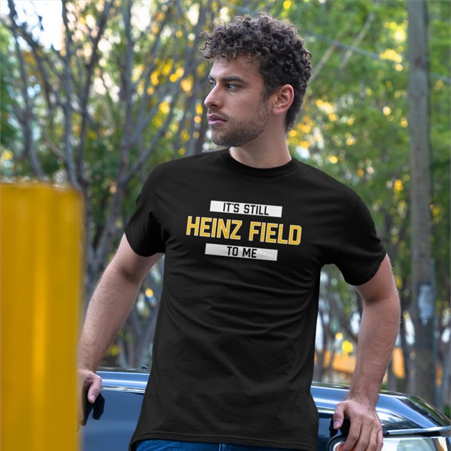 Rever Lavie Merch It's Still Heinz Field To Me Shirt Pittsburgh Clothing Company Store It's Still Heinz Field To Me Tee