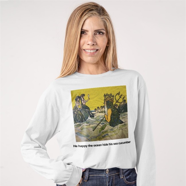 He Happy The Ocean Hide His Sea Cucumber Shirts He Happy The Ocean Hide His Sea Cucumber Tees