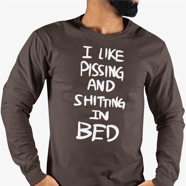 I Like Pissing And Shitting In Bed Shirt I Like Pissing And Shitting In Bed Tee