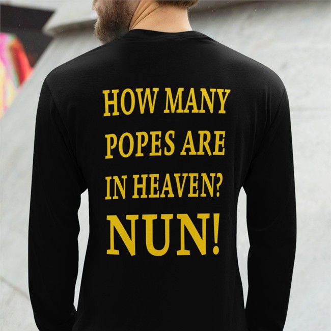 How Many Popes Are In Heaven Nun Hoodie By Shirts That Go Hard How Many Popes Are In Heaven Nun Sweatshirt