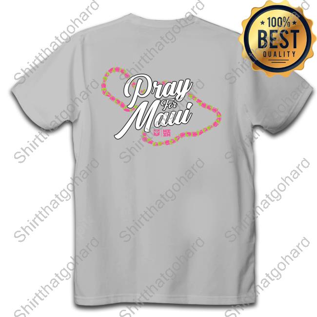 Pray For Maui T-Shirt Official Pray For Maui Tee