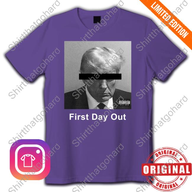 Donald Trump First Day Out Rap Song Tee Shirt Donald Trump First Day Out Rap Song T Shirt